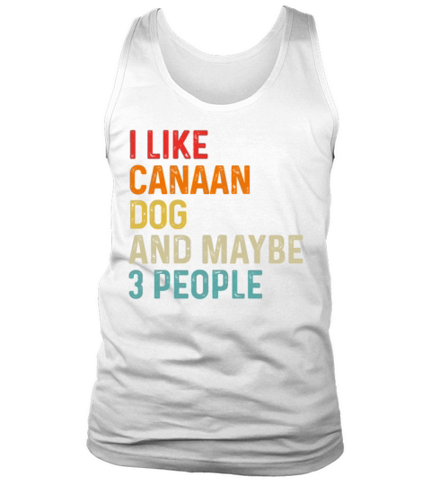 I Like Canaan Dog And Maybe 3 People Dog Lover Tank Top Unisex