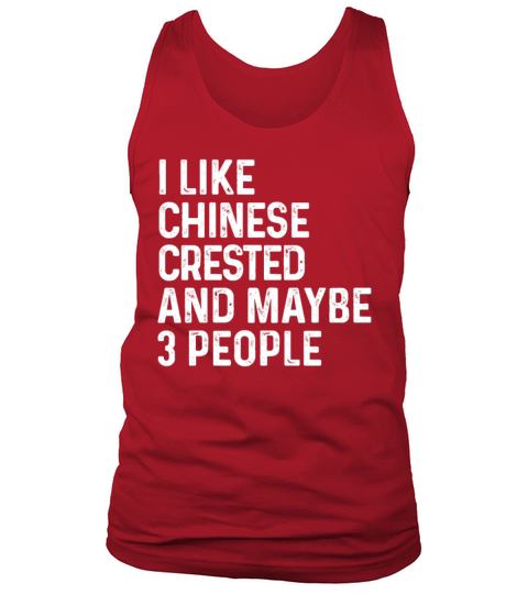 I Like Chinese Crested And Maybe 3 People Dog Tank Top Unisex