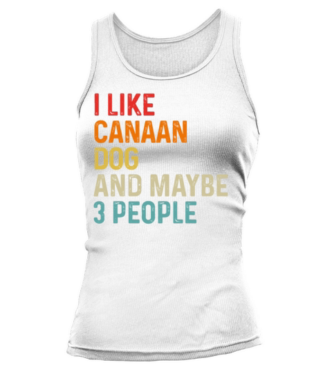 I Like Canaan Dog And Maybe 3 People Dog Lover Tank top Woman