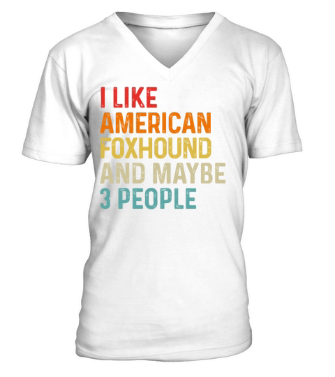 I Like American Foxhound And Maybe 3 People Dog V-Neck T-shirt
