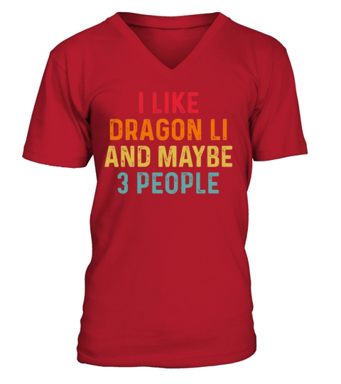 I Like Dragon Li And Maybe 3 People Retro Vintage V-Neck T-shirt