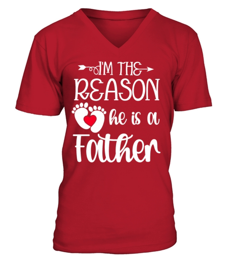 Im The Reason He Is a Father Matching V-Neck T-shirt