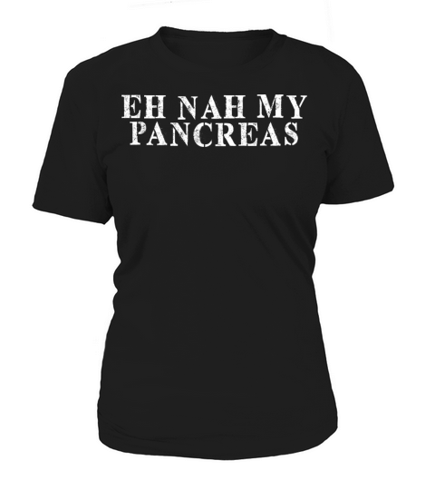 Best Friend Funny - Eh Nah My Pancreas Women's T-Shirt