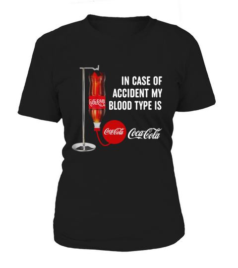 In case of accident my blood type is Coca Cola Women's T-Shirt