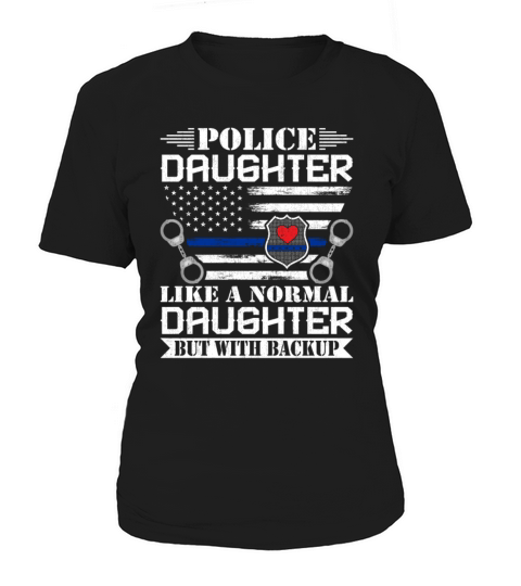 Police Daughter - Like a Normal Daughter Women's T-Shirt