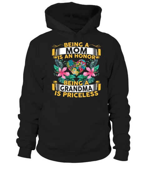 Being A Mom Is An Honor Being A Grandma Priceless Hoodie Unisex