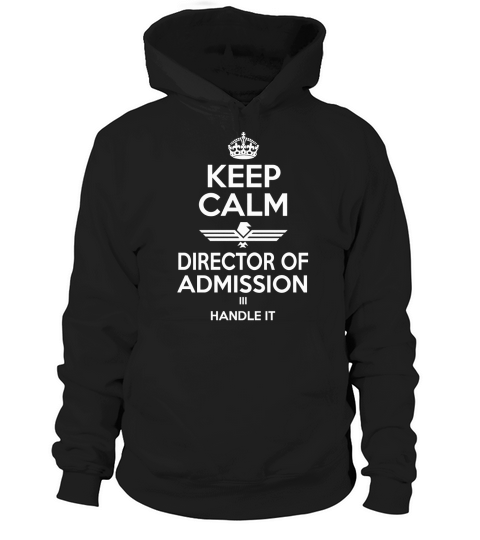 DIRECTOR OF ADMISSION Keep Calm Hoodie Unisex