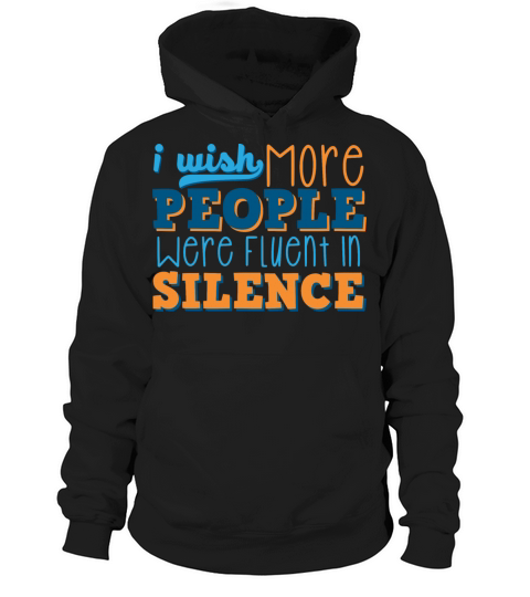 I Wish More People Were Fluent In Silence Hoodie Unisex