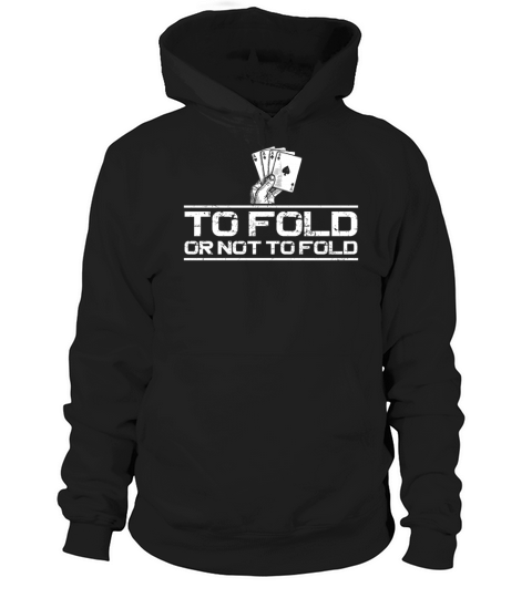 Poker Cards Vintage To Fold Or Not Hoodie Unisex