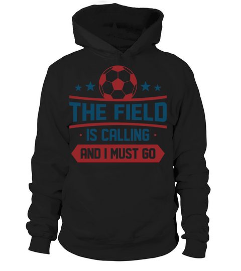 The Field Is Calling And I Must Go Hoodie Unisex