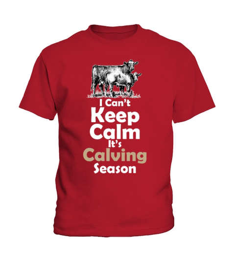 I Cant Keep Calm Its Calving Season Funny Farmer Kids T-Shirt