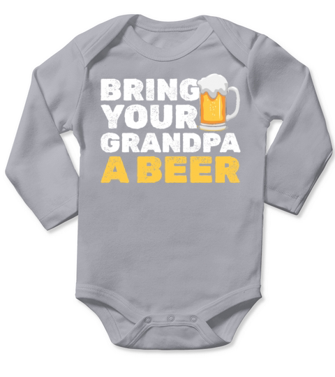 Bring Your Grandpa A Beer Funny Birthday Funny Long Sleeve Baby One-Piece