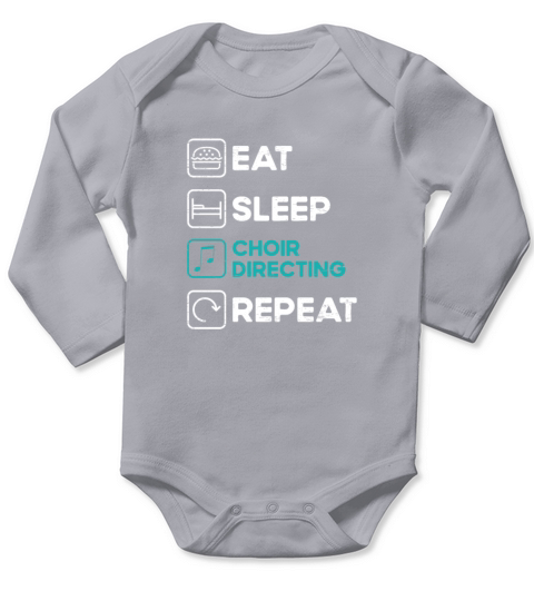 Eat Sleep Choir Directing - Theater Musician Long Sleeve Baby One-Piece