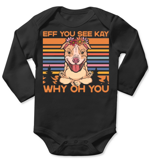 Eff You See Kay Why Oh You Yoga Workout Pitbull Long Sleeve Baby One-Piece