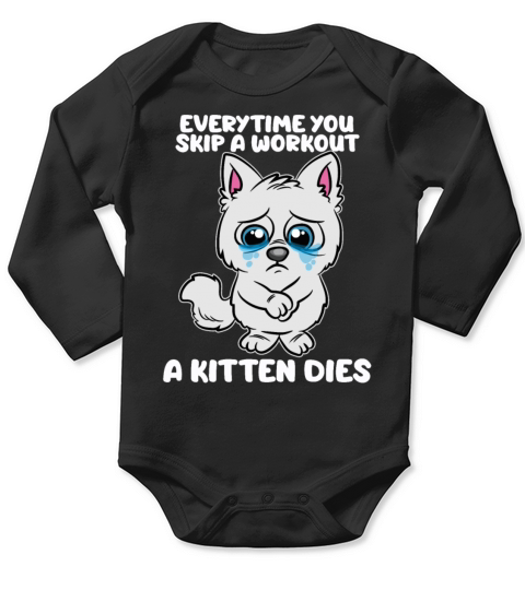Everytime you skip a Workout a Kitten Dies Long Sleeve Baby One-Piece