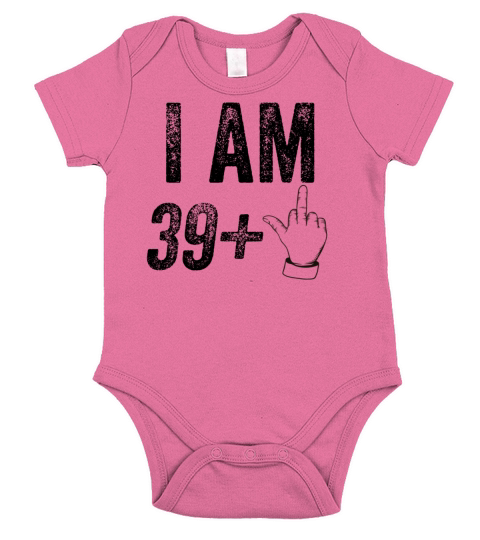 I am 39 plus 1 funny 40th birthday saying Short Sleeve Baby One-Piece
