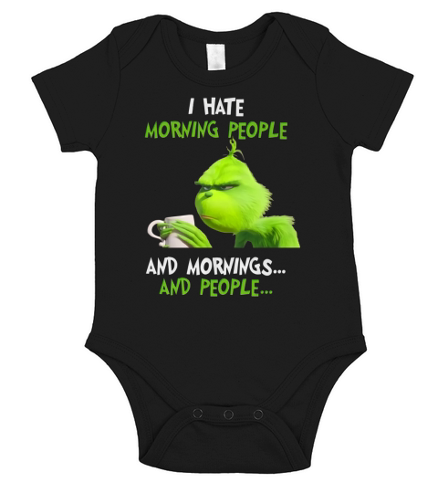 I Hate Morning People And Mornings And People Grinch shirt Short Sleeve Baby One-Piece