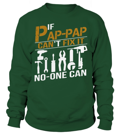 IF PAP-PAP CANT FIX IT NO ONE CAN SHIRT GRANDPA GIFT TSHIRT Sweatshirt Unisex