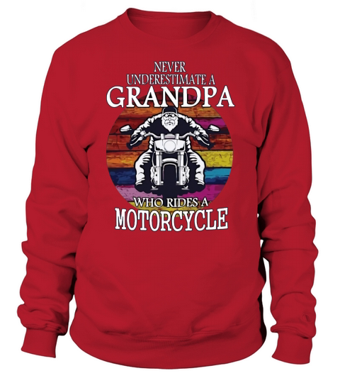 Never Underestimate A Grandpa Who Rides A Motorcycle Vintage shirt Sweatshirt Unisex