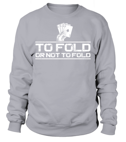 Poker Cards Vintage To Fold Or Not Sweatshirt Unisex