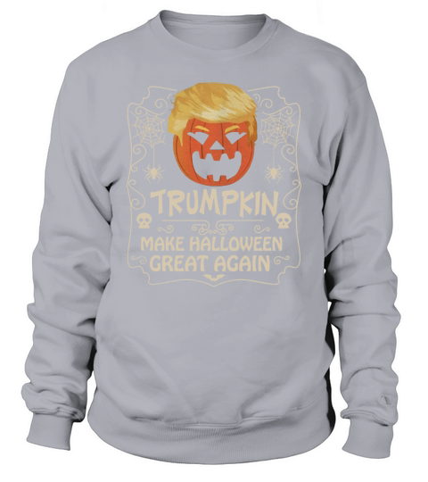 Trumpkin Make Halloween Great Again TShirt Sweatshirt Unisex