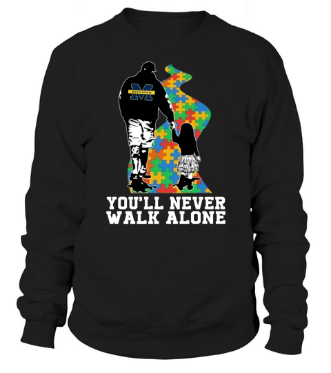 You’ll Never Walk Alone Autism Awareness Michigan Wolverines Dad & Daughter Shirt Sweatshirt Unisex