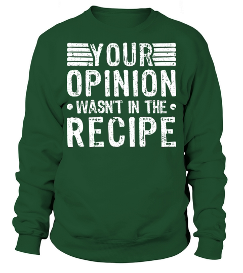 Your Opinion Wasnt In The Recipe Cooking Chef Sweatshirt Unisex