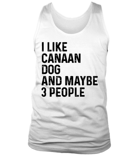 I Like Canaan Dog And Maybe 3 People Dog Lover Tank Top Unisex