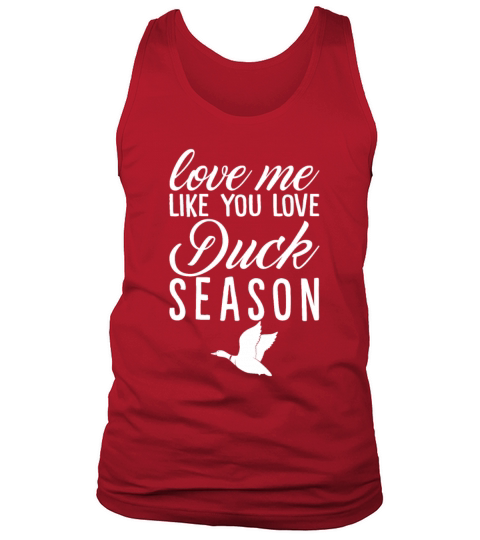 Love Me Like You Love Duck Season Funny Hunters Tank Top Unisex