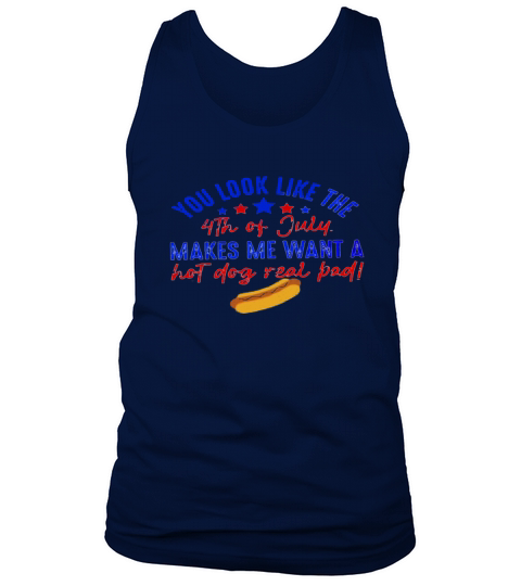 You Look Like The 4th Of July Makes Me Want A Hot Dog Real Bad Funny - Ladies Flowy Tank Tank Top Unisex
