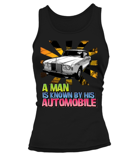 A Man Is Known By His Automobile Tank top Woman