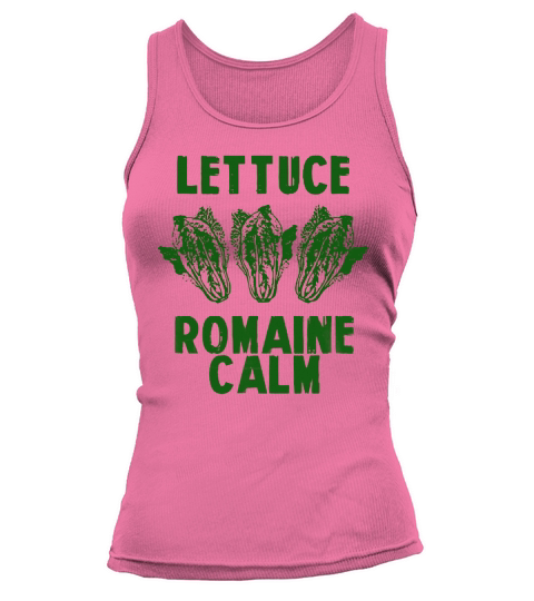 Lettuce Romaine Calm Vegetable Salad Farmer Plant Joke Quote Shirt Tank top Woman