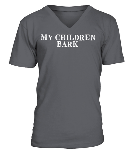 Best Friend Funny - My Children Bark V-Neck T-shirt