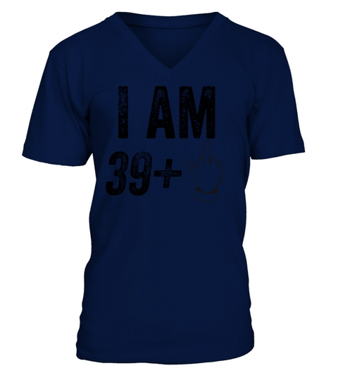 I am 39 plus 1 funny 40th birthday saying V-Neck T-shirt