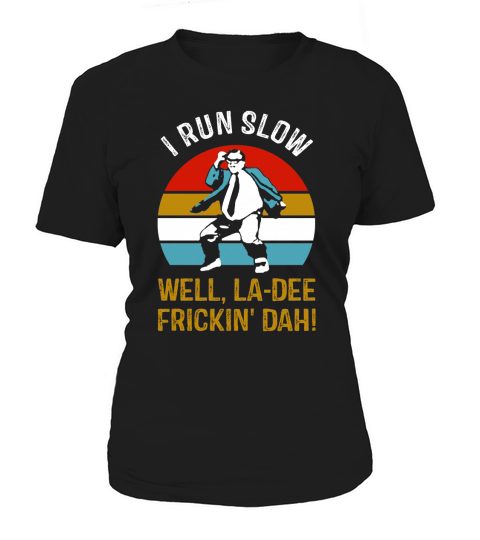 Chris Farley I run slow well La Dee Frickin Dah sunset shirt Women's T-Shirt