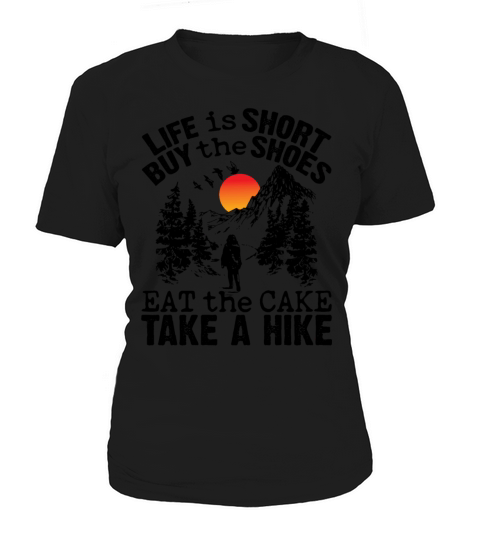 Life Is Short Buy Eat The Cake Take A Hike Funny Women's T-Shirt