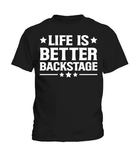 Life is better backstage Quote for a Backstage Kids T-Shirt