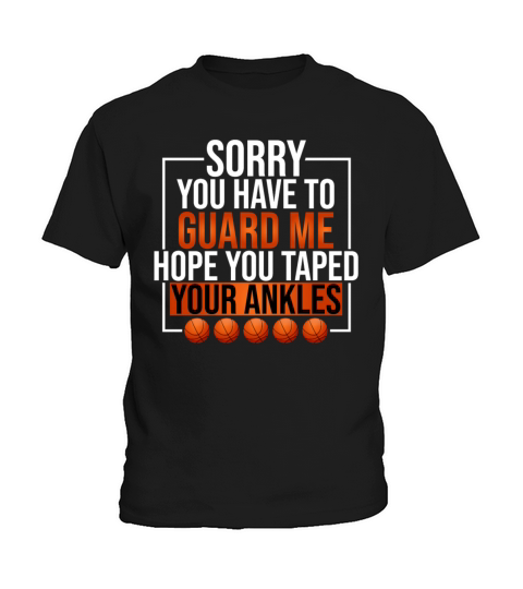 Sorry You Have Guard Me Hope You Tape Your Ankles Kids T-Shirt
