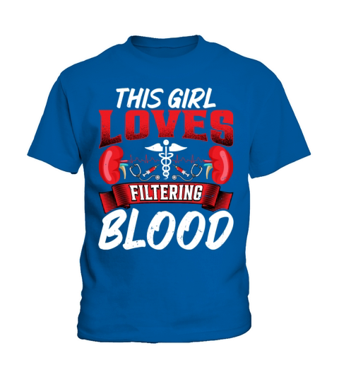 This Girl Loves Filtering Blood Funny Dialysis Kids T-Shirt