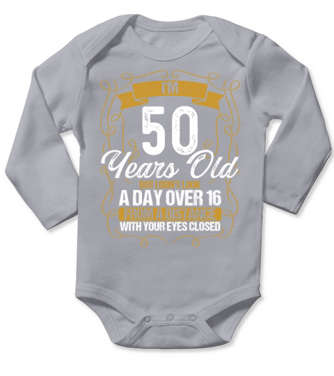 50th Birthday Not a Day over 16 Funny 50 Years Old Long Sleeve Baby One-Piece