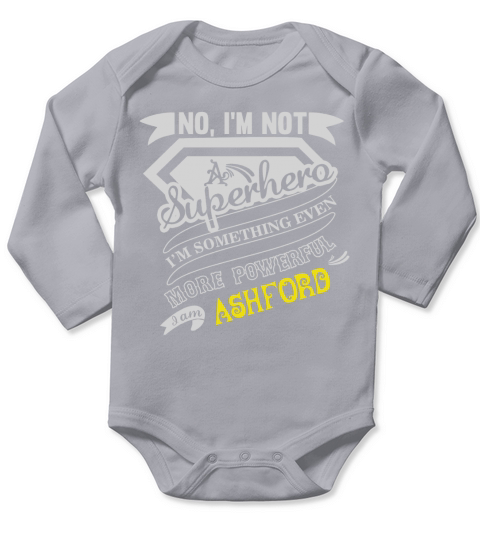 ASHFORD Im Not Superhero More Powerful I Am ASHFORD name gifts T Shirt Long Sleeve Baby One-Piece