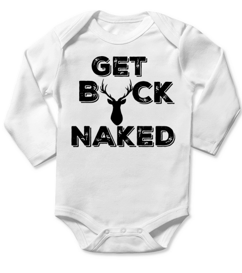 Get Buck Naked Funny Deer Hunter Tee Long Sleeve Baby One-Piece
