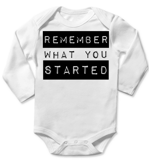 Remember What You Started Long Sleeve Baby One-Piece