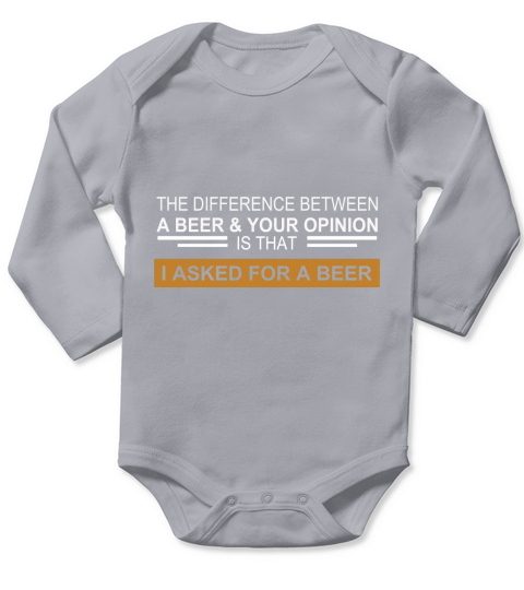 The Difference Between A Beer & Your Opinion shirt Long Sleeve Baby One-Piece