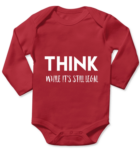 Think While Its Still Legal Resist Political T-Shirt Long Sleeve Baby One-Piece