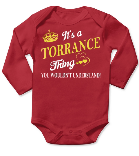 TORRANCE Shirts - Its a TORRANCE Thing You Wouldnt Understand Name Shirts Long Sleeve Baby One-Piece