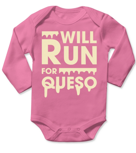 Will Run For Queso Funny Fitness Lovers Girls Long Sleeve Baby One-Piece
