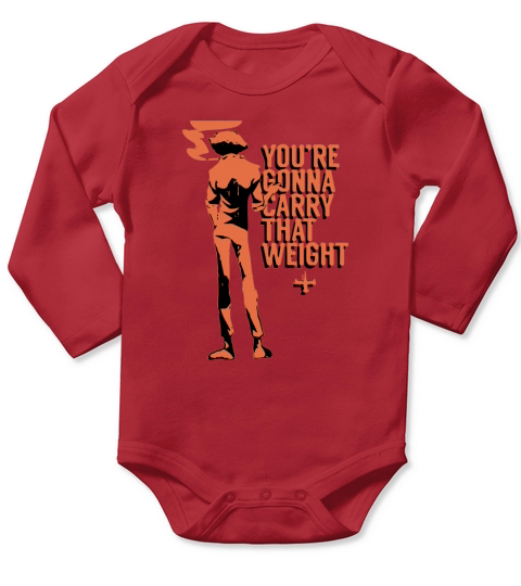Youre Gonna Carry That Weight T Shirt T-Shirt Long Sleeve Baby One-Piece