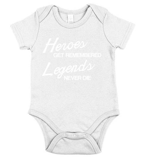 Heroes Get Remembered Legends Never Die Short Sleeve Baby One-Piece