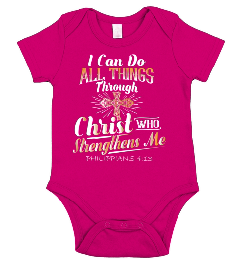 I Can Do All Things Through Christ Who Strengthens Me Shirt Short Sleeve Baby One-Piece
